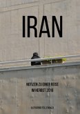 Reisepostillen / Iran - Notizen zu einer Reise im Herbst 2016