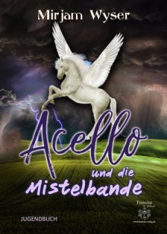 Acello und die Mistelbande - Wyser, Mirjam