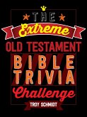 The Extreme Old Testament Bible Trivia Challenge (eBook, ePUB)