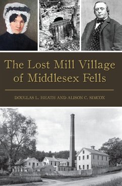 Lost Mill Village of Middlesex Fells (eBook, ePUB) - Heath, Douglas L.