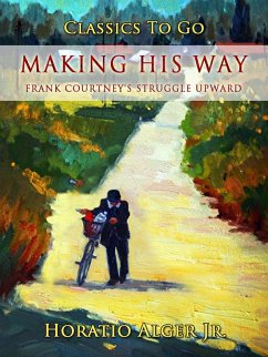 Cover Making His Way Frank Courtney's Struggle Upward (eBook, ePUB)