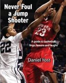 Never Foul A Jump Shooter (eBook, ePUB)