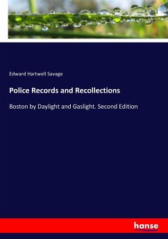 Police Records and Recollections - Savage, Edward Hartwell