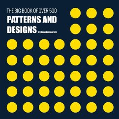 The Big Book of Over 500 Patterns and Designs: Fractal, Geometrical, Asymmetrical, Victorian, Arabesque, Nature, Dots, 3D, Abstract, Floral and More - Lauretti, Jennifer