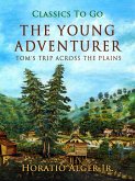 The Young Adventurer Tom's Trip Across The Plains (eBook, ePUB)