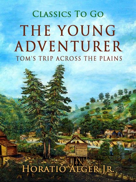The Young Adventurer Tom's Trip Across The Plains (eBook, ePUB) The Young Adventurer Tom's Trip Across The Plains (eBook, ePUB)