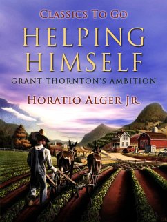 Helping Himself Grant Thornton's Ambition (eBook, ePUB) - Alger, Horatio