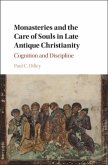 Monasteries and the Care of Souls in Late Antique Christianity (eBook, PDF)