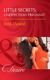 Little Secrets: Unexpectedly Pregnant (Mills & Boon Desire) (Little Secrets, Book 7) (eBook, ePUB)