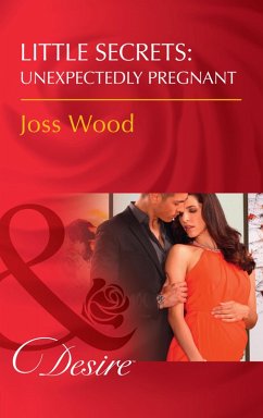 Little Secrets: Unexpectedly Pregnant (Mills & Boon Desire) (Little Secrets, Book 7) (eBook, ePUB) - Wood, Joss