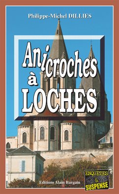 Anicroches à Loches (eBook, ePUB) - Dillies, Philippe-Michel