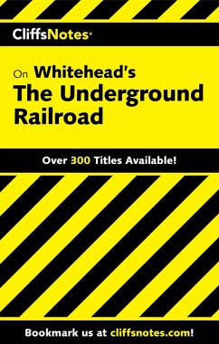 CliffsNotes on Whitehead's The Underground Railroad (eBook, ePUB) - Coles, Gregory CliffsNotes on Whitehead's The Underground Railroad (eBook, ePUB) - Coles, Gregory