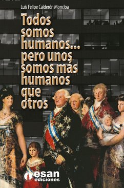 Todos somos humanos... pero unos somos más humanos que otros (eBook, ePUB) - Calderón, Luis