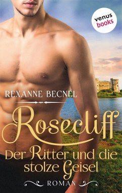 Der Ritter und die stolze Geisel / Rosecliff Bd.3 (eBook, ePUB) - Becnel, Rexanne