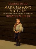 Mark Mason's Victory The Trials And Triumphs Of A Telegraph Boy (eBook, ePUB) Mark Mason's Victory The Trials And Triumphs Of A Telegraph Boy (eBook, ePUB)