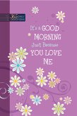 It's a Good Morning Just Because You Love Me (eBook, ePUB)