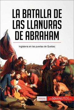 La batalla de las Llanuras de Abraham (eBook, ePUB) - 50minutos