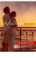 Aski Söyler Bir Adam - Ipek, Zafer