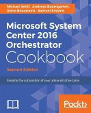 Microsoft System Center 2016 Orchestrator Cookbook - Second Edition