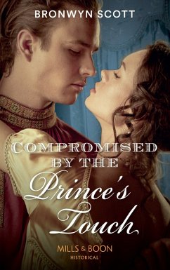 Compromised By The Prince's Touch (Russian Royals of Kuban, Book 1) (Mills & Boon Historical) (eBook, ePUB) - Scott, Bronwyn