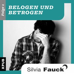 Belogen und Betrogen, Folge 1 (MP3-Download) - Fauck, Silvia