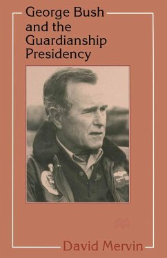 George Bush and the Guardianship Presidency (eBook, PDF) George Bush and the Guardianship Presidency (eBook, PDF)