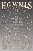 An Englishman Looks at the World - Being a Series of Unrestrained Remarks Upon Contemporary Matters (eBook, ePUB)