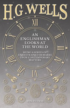 Cover An Englishman Looks at the World - Being a Series of Unrestrained Remarks Upon Contemporary Matters (eBook, ePUB)