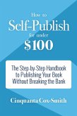 How to Self-Publish for Under $100 (eBook, ePUB) How to Self-Publish for Under $100 (eBook, ePUB)
