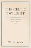 The Celtic Twilight: Faerie and Folklore (eBook, ePUB)