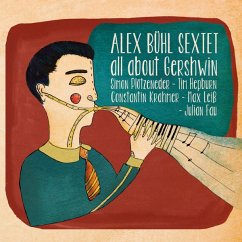All About Gershwin - Bühl,Alex Sextett