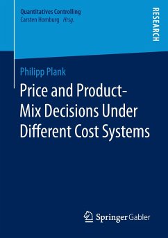Price and Product-Mix Decisions Under Different Cost Systems - Plank, Philipp
