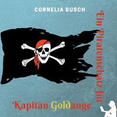 Ein Piratenschatz für Kapitän Goldauge - Busch, Cornelia
