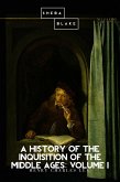 A History of the Inquisition of the Middle Ages: Volume I (eBook, ePUB)