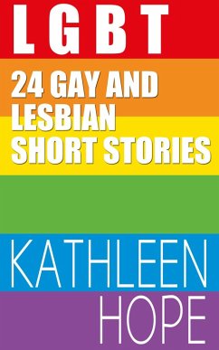 LGBT 24 Gay and Lesbian Short Stories (eBook, ePUB) - Hope, Kathleen