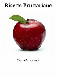 Ricette Fruttariane. Secondo volume (eBook, ePUB) - Perricone, Gianluca
