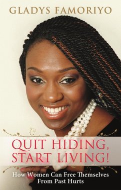 Quit Hiding, Start Living! (eBook, ePUB) - Famoriyo, Gladys