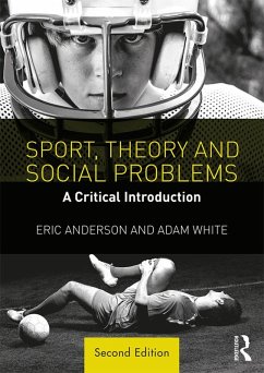Sport, Theory and Social Problems (eBook, PDF) - Anderson, Eric; White, Adam