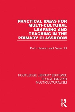 Practical Ideas for Multi-cultural Learning and Teaching in the Primary Classroom (eBook, PDF) - Hessari, Ruth; Hill, Dave