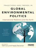 Traditions and Trends in Global Environmental Politics (eBook, PDF) Traditions and Trends in Global Environmental Politics (eBook, PDF)