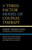 A Three-Factor Model of Couples Therapy (eBook, ePUB)