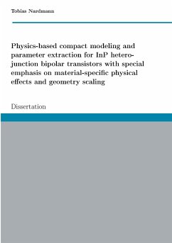 Physics-based compact modeling and parameter extraction for InP heterojunction bipolar transistors with special emphasis on material-specific physical effects and geometry scaling - Nardmann, Tobias