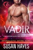Vadir: Star-Crossed Alien Mail Order Brides (Intergalactic Dating Agency) (eBook, ePUB)
