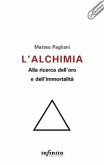 L&quote;alchimia: alla ricerca dell&quote;oro e dell&quote;immortalità (eBook, ePUB)