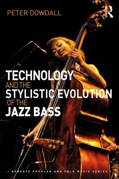Technology and the Stylistic Evolution of the Jazz Bass (eBook, ePUB) - Dowdall, Peter
