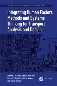 Integrating Human Factors Methods and Systems Thinking for Transport Analysis and Design (eBook, ePUB) - Read, Gemma J. M.; Beanland, Vanessa; Lenné, Michael G.; Stanton, Neville A.; Salmon, Paul M.