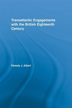 Transatlantic Engagements with the British Eighteenth Century (eBook, PDF) - Albert, Pamela J.