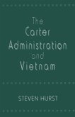The Carter Administration and Vietnam (eBook, PDF)