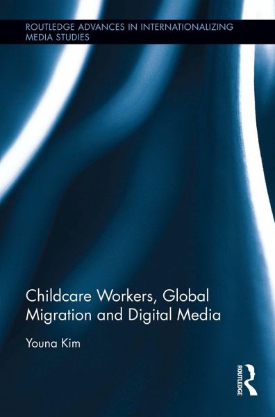 Childcare Workers, Global Migration and Digital Media (eBook, PDF) Childcare Workers, Global Migration and Digital Media (eBook, PDF)