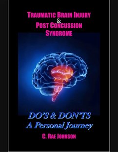 Traumatic Brain Injury & Post Concussion Syndrome:Do's & Dont's A Personal Journey (eBook, ePUB) - Johnson, C. Rae